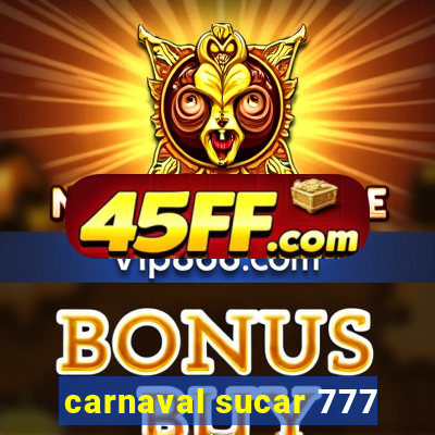 carnaval sucar 777